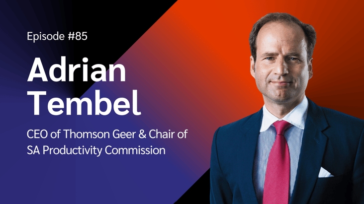 Adrian Tembel, CEO of Thomson Geer & Chair of SA Productivity Commission